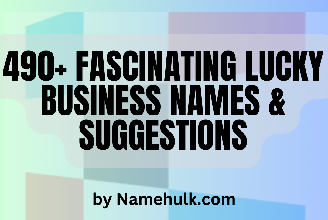 490+ Lucky Business Names To Spark Your Success