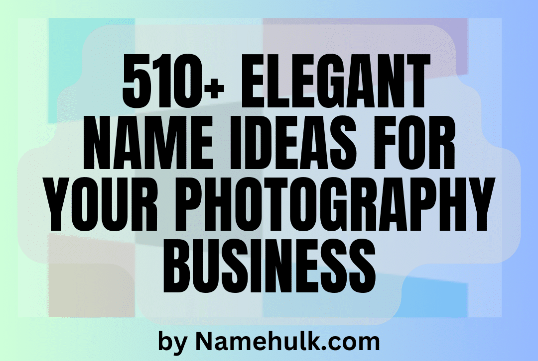 510-elegant-name-ideas-for-your-photography-business