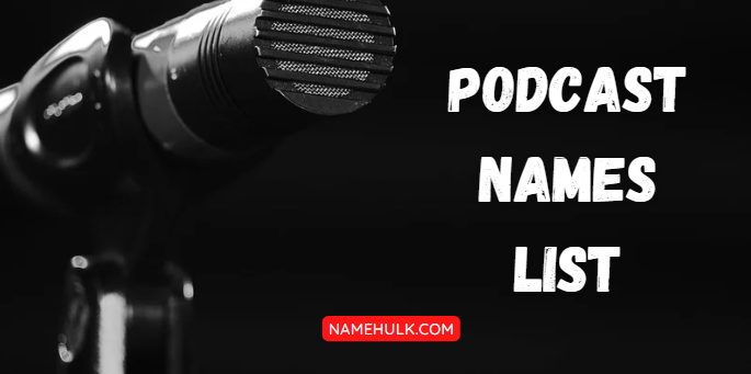 Podcast Names List