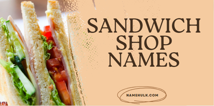 Sandwich Shop Names