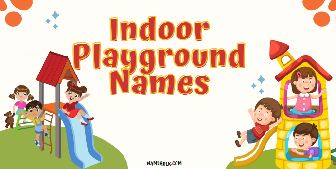 Indoor Playground Names